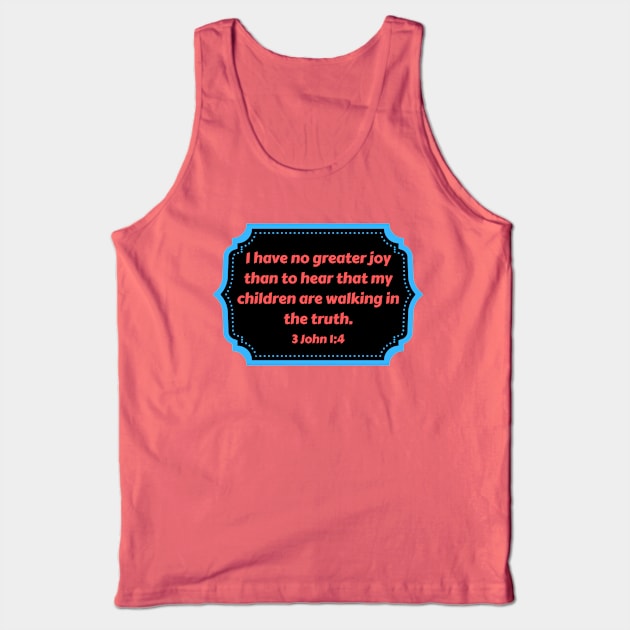 Bible Verse 3 John 1:4 Tank Top by Prayingwarrior